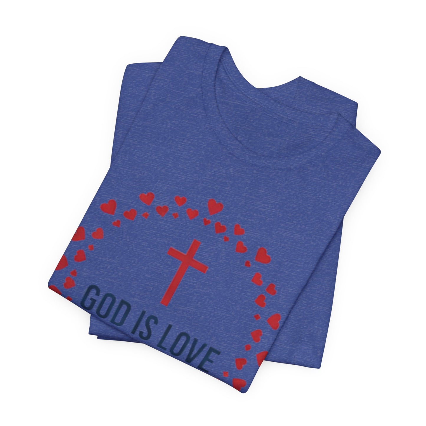 GOD IS LOVE Christian T‑Shirt — Inspirational Faith Tee