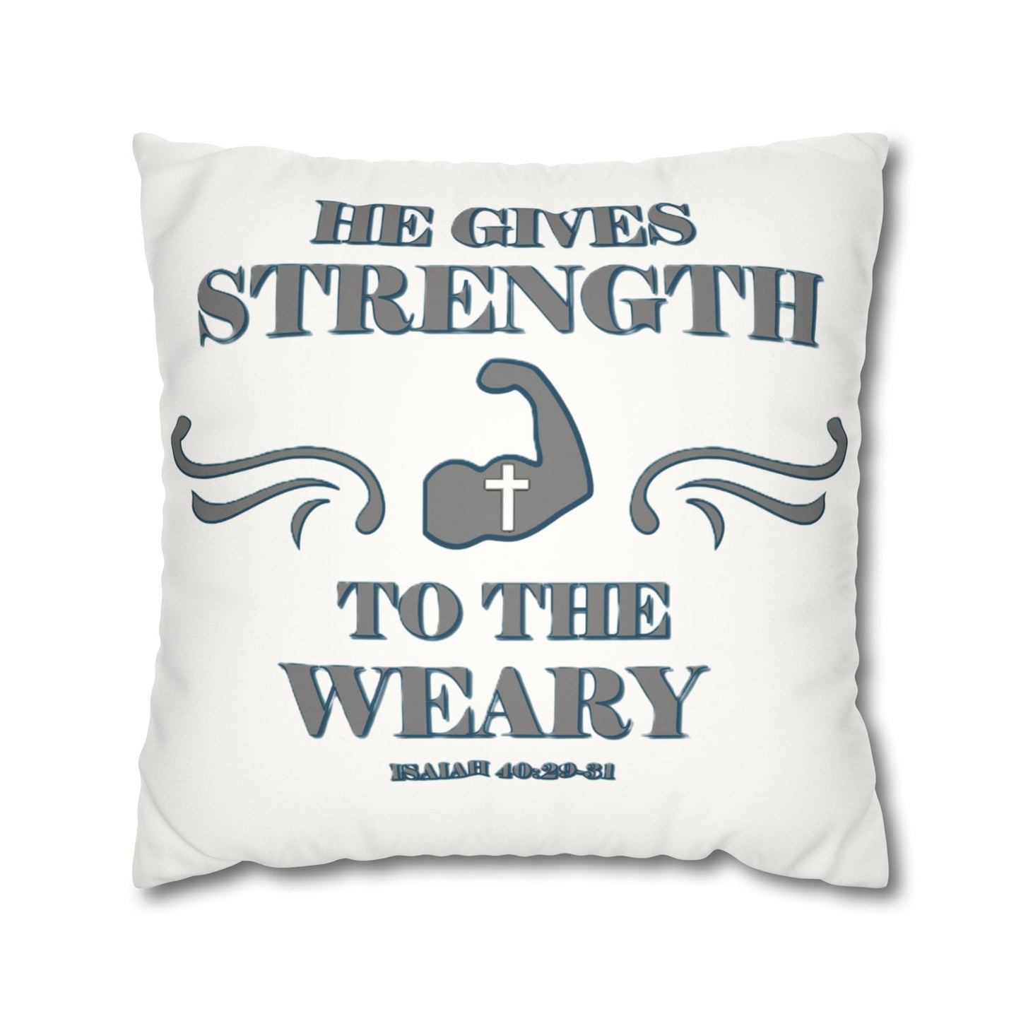 Faux Suede Square Pillowcase Bible Verse Isaiah 40:29-31 'He gives Strength to the Weary'