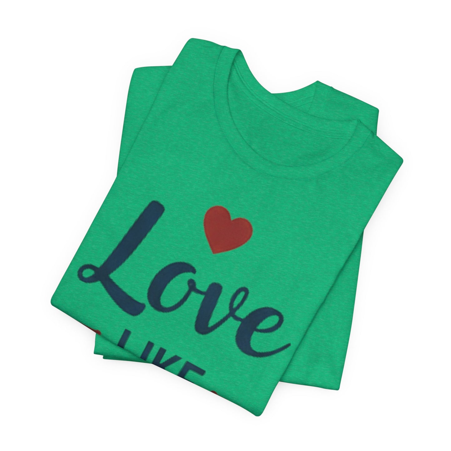 Love Like Jesus T-Shirt — Christian Faith Tee