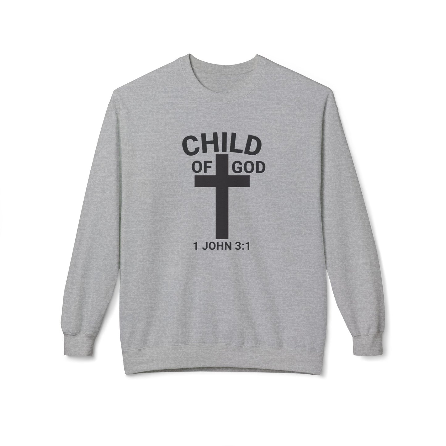 Fleece Sweatshirt Child of God 1 John 3:1