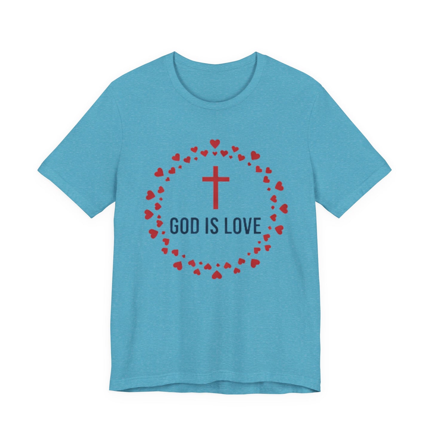 GOD IS LOVE Christian T‑Shirt — Inspirational Faith Tee