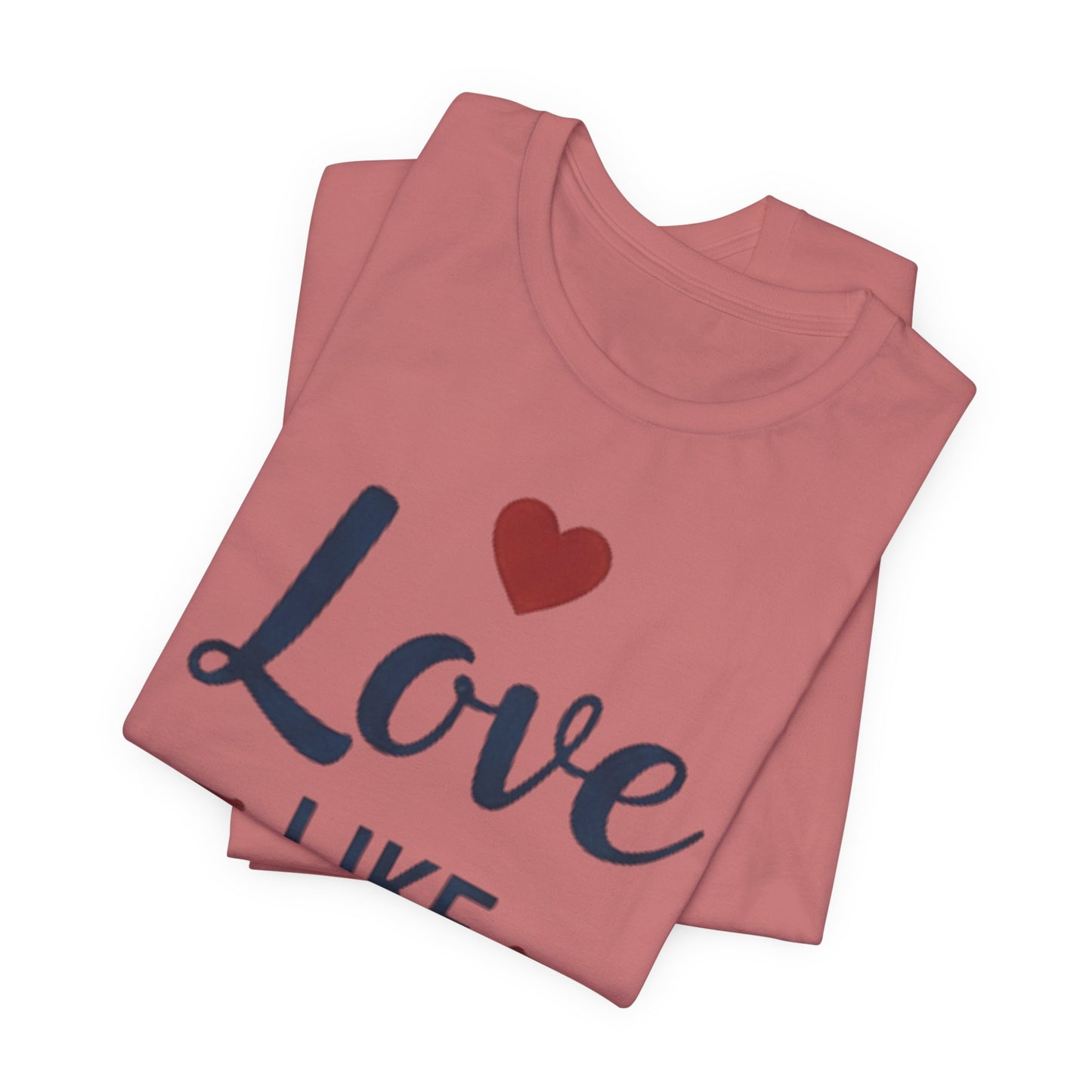 Love Like Jesus T-Shirt — Christian Faith Tee