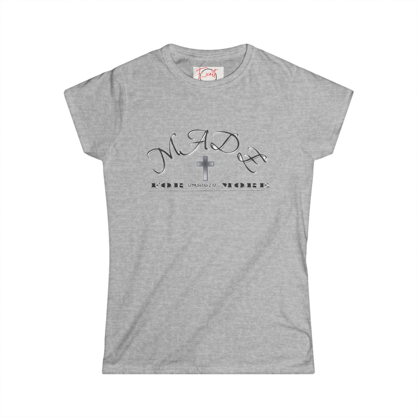 Women's "Made for More", Soft style Tee