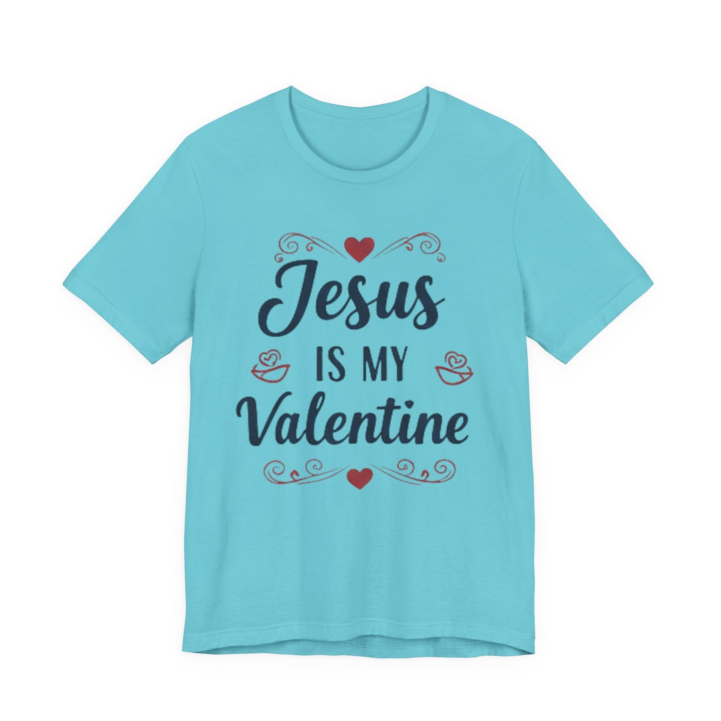 Jesus Is My Valentine T‑Shirt — Christian Valentine Tee