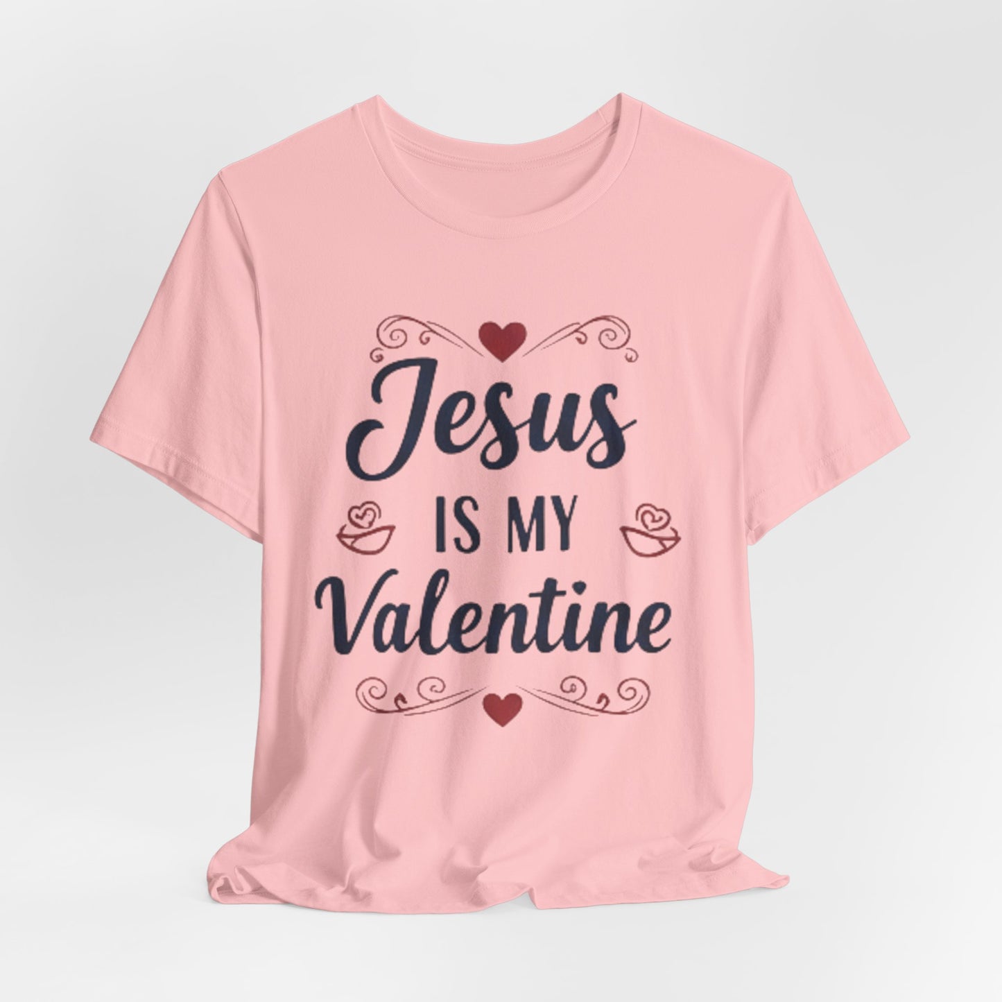 Jesus Is My Valentine T‑Shirt — Christian Valentine Tee