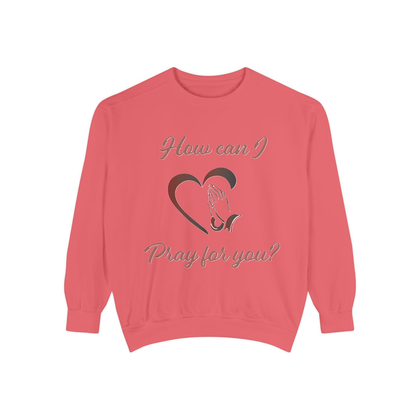 Copy of Sweatshirt with &quot;How can I pray for you&quot; Heart and Praying hands design