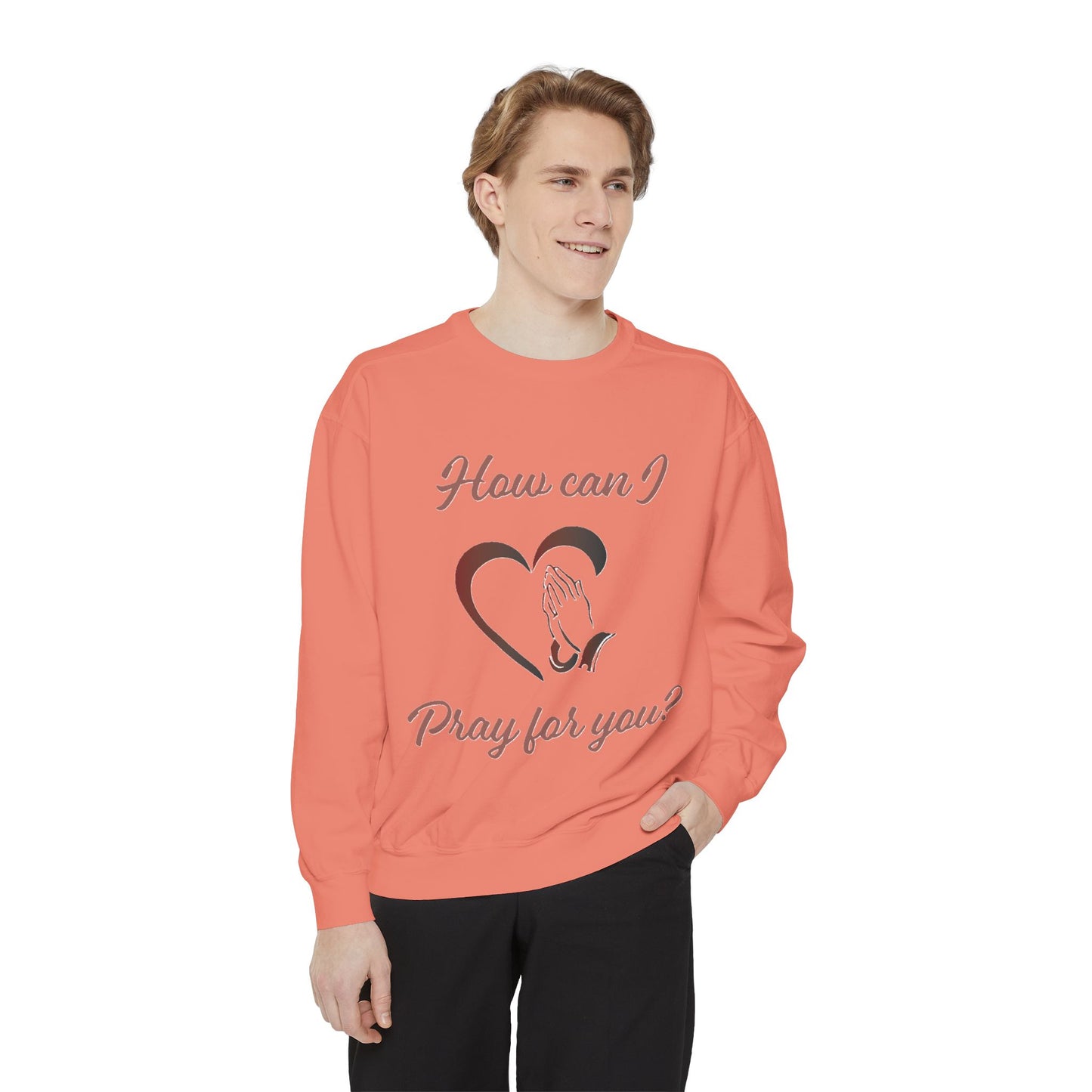 Sweatshirt with &quot;How can I pray for you&quot; Heart and Praying hands design