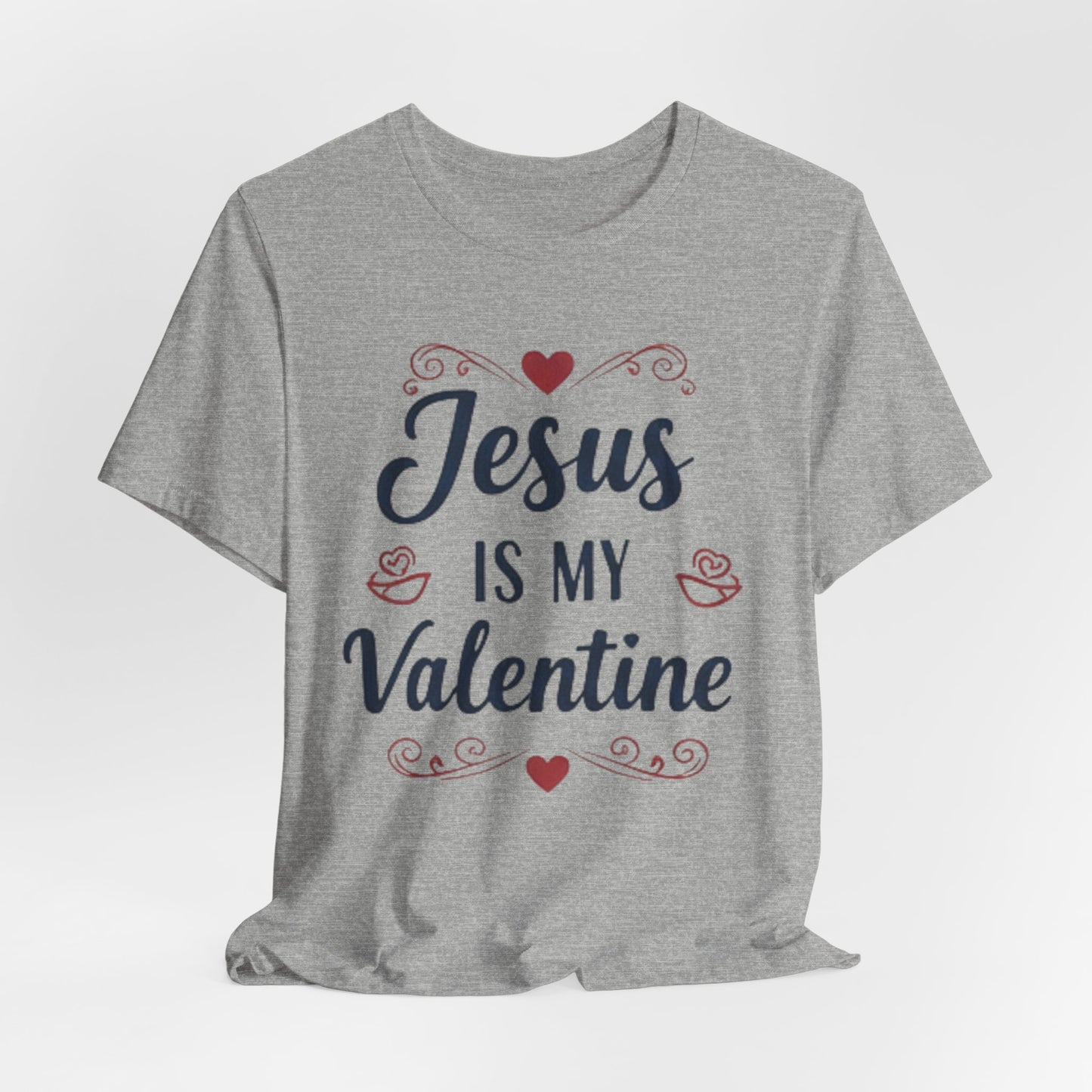 Jesus Is My Valentine T‑Shirt — Christian Valentine Tee