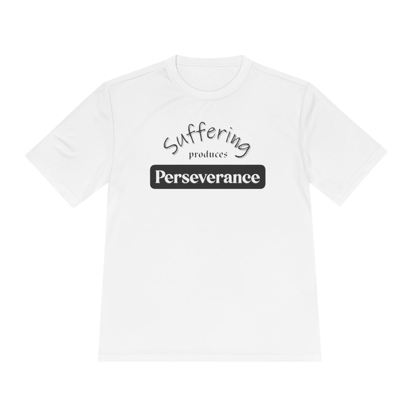 Unisex Moisture "Suffering Produces Perseverance" Wicking Tee