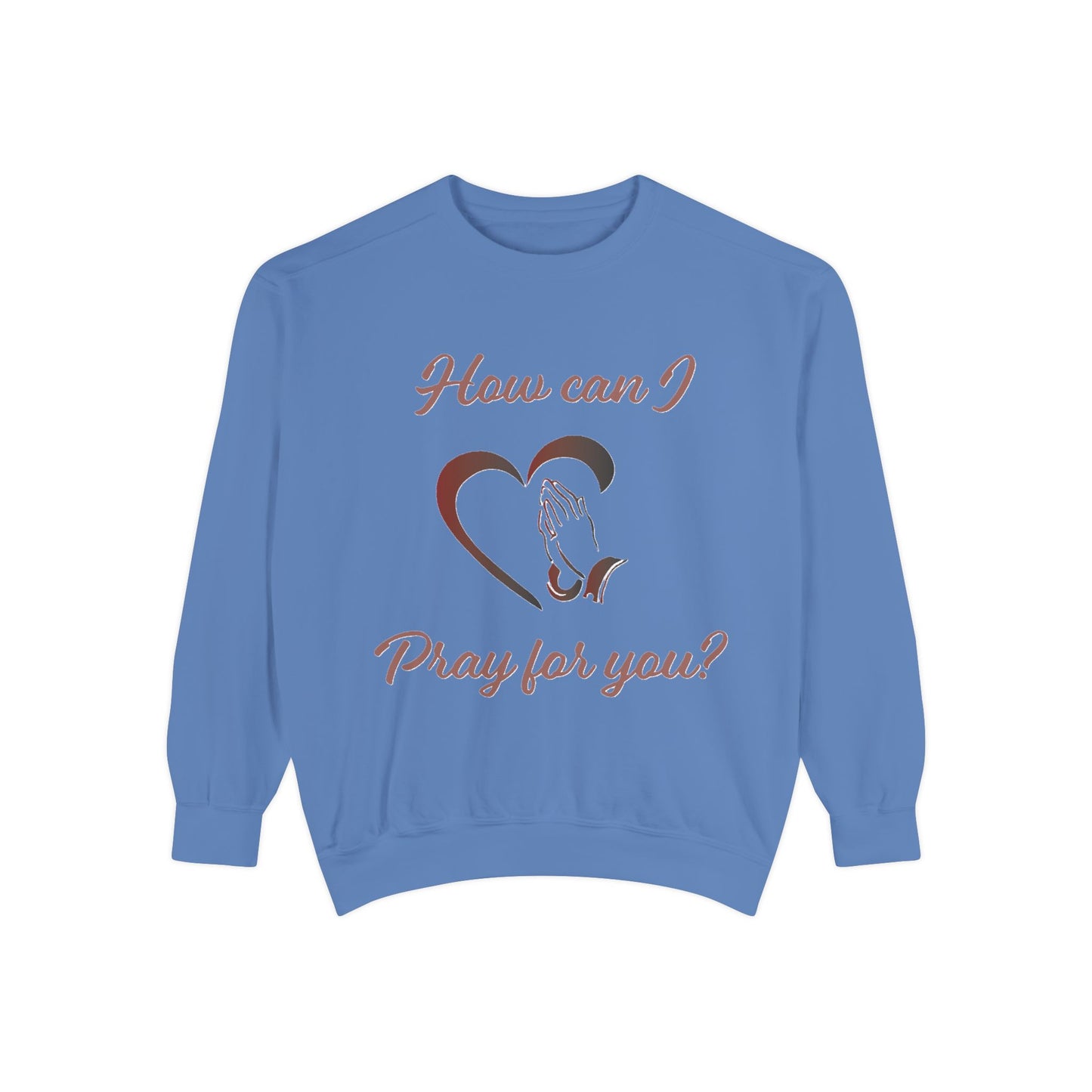 Copy of Sweatshirt with &quot;How can I pray for you&quot; Heart and Praying hands design