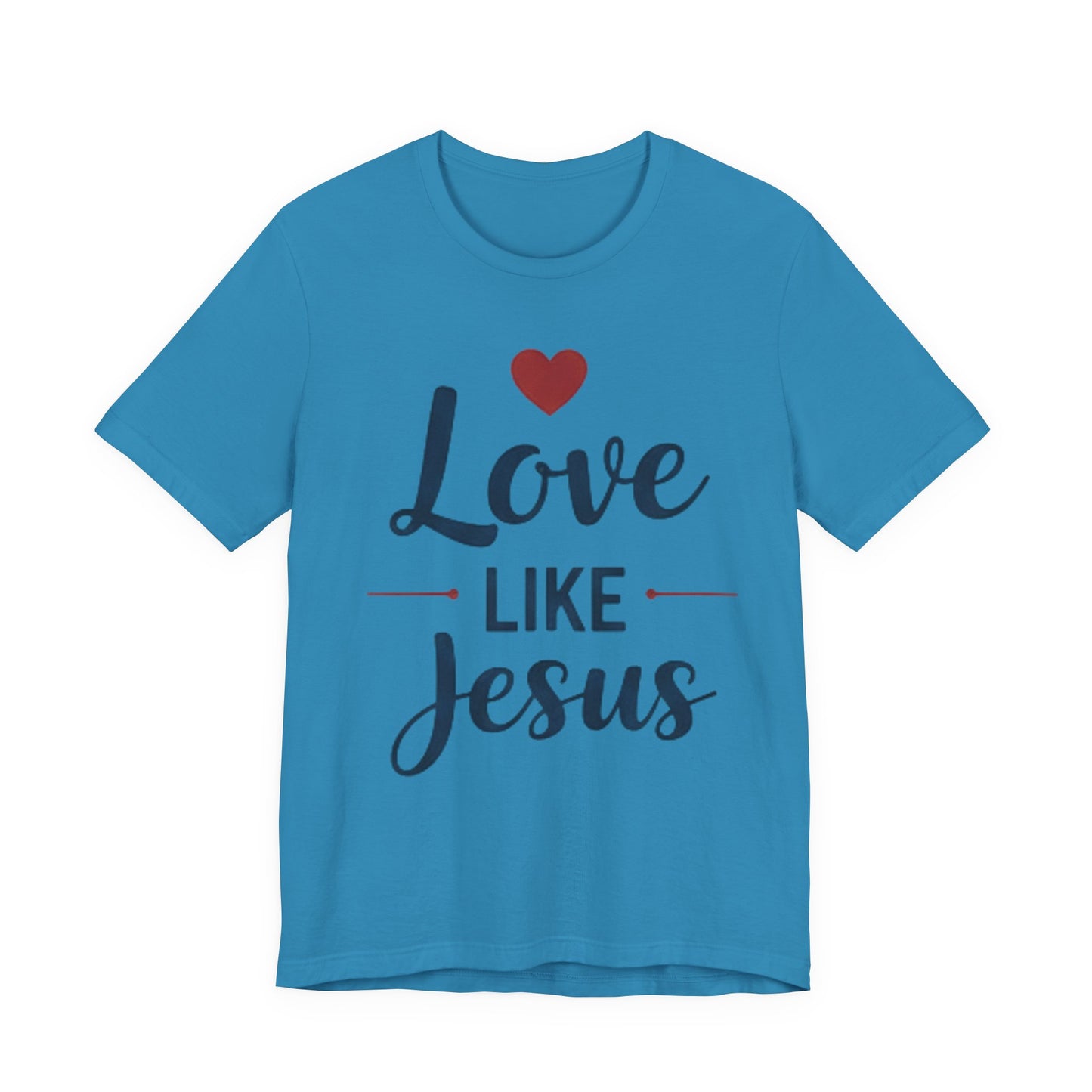 Love Like Jesus T-Shirt — Christian Faith Tee