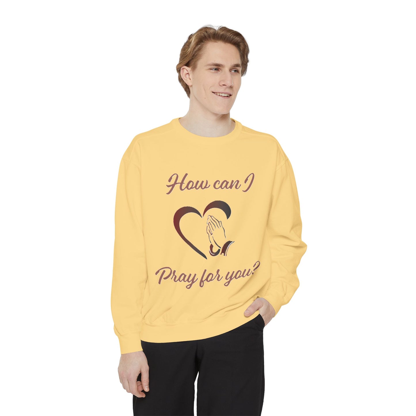Sweatshirt with &quot;How can I pray for you&quot; Heart and Praying hands design