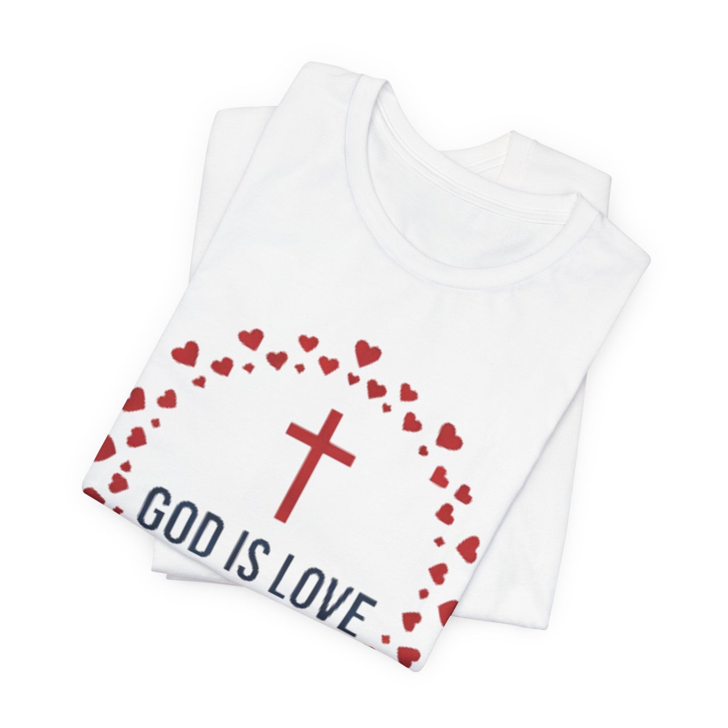 GOD IS LOVE Christian T‑Shirt — Inspirational Faith Tee