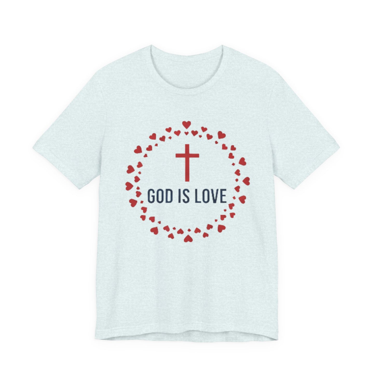 GOD IS LOVE Christian T‑Shirt — Inspirational Faith Tee
